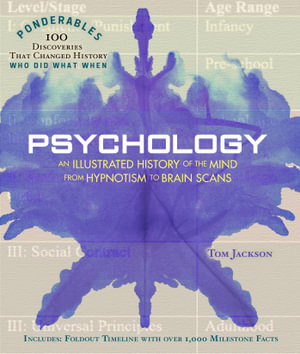 Psychology : Ponderables : An Illustrated History of the Mind from Hypnotism to Brain Scans - Tom Jackson