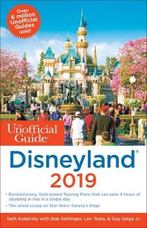 Unofficial Guide to Disneyland 2019 : Unofficial Guide to Disneyland - Seth Kubersky