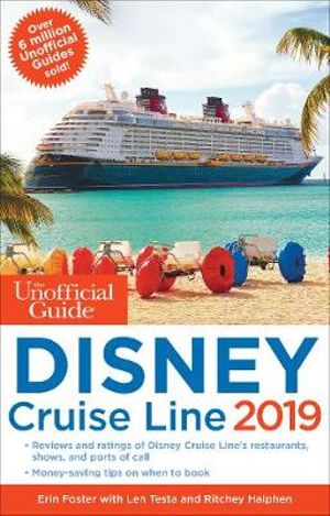 The Unofficial Guide to the Disney Cruise Line 2019 : Unofficial Guide Disney Cruise Line - Len Testa