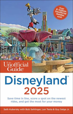 The Unofficial Guide to Disneyland 2025 : Unofficial Guide to Disneyland - Seth Kubersky