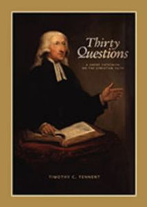 Thirty Questions : A Short Catechism on the Christian Faith - Timothy C Tennent