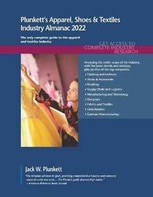 Plunkett's Apparel, Shoes & Textiles Industry Almanac 2022 : Apparel, Shoes & Textiles Industry Market Research, Statistics, Trends and Leading Companies - Jack W. Plunkett