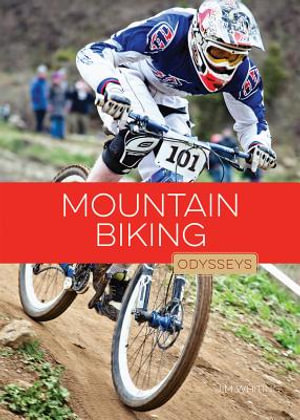 Mountain Biking : Odysseys in Extreme Sports - Jim Whiting