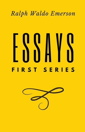 Essays : First Series by Ralph Waldo Emerson - Ralph Waldo Emerson