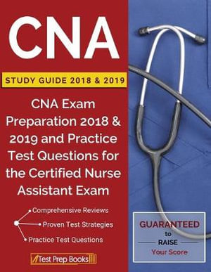 CNA Study Guide 2018 & 2019 : CNA Exam Preparation 2018 & 2019 and Practice Test Questions for the Certified Nurse Assistant Exam - Test Prep Books