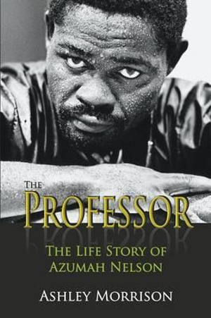 The Professor : The Life Story of Azumah Nelson - Ashley Morrison