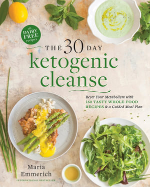 The 30-day Ketogenic Cleanse : Nutritious Low-Carb, High-Fat Paleo Meals to Heal Your Body - Maria Emmerich