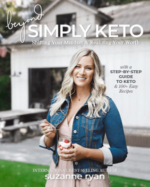 Beyond Simply Keto : Shifting Your Mindset & Realizing Your Worth - Suzanne Ryan