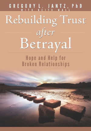 Rebuilding Trust After Betrayal : Jantz - Jantz Ph D Gregory L