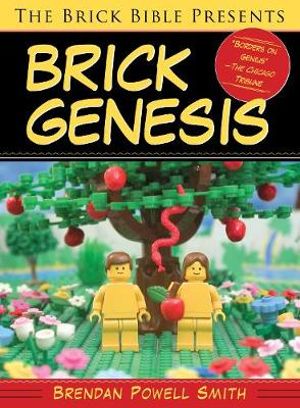 The Brick Bible Presents: Brick Genesis : Brick Bible Presents - Brendan Powell Smith