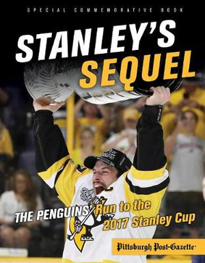 Stanley's Sequel : The Penguins' Run to the 2017 Stanley Cup - Triumph Books