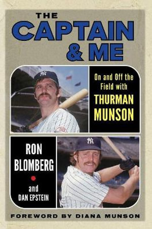 The Captain & Me : On and Off the Field with Thurman Munson - Ron Blomberg