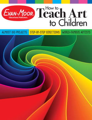 How to Teach Art to Children, Grade 1 - 6 Teacher Resource : Art Resources - Evan-Moor Educational Publishers