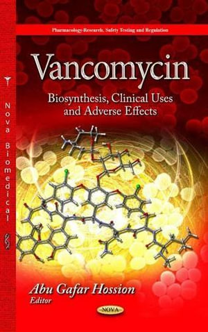 Vancomycin : Biosynthesis, Clinical Uses & Adverse Effects - Abu Gafar Hossion