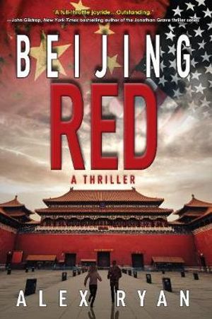Beijing Red : A Nick Foley Thriller - Alex Ryan