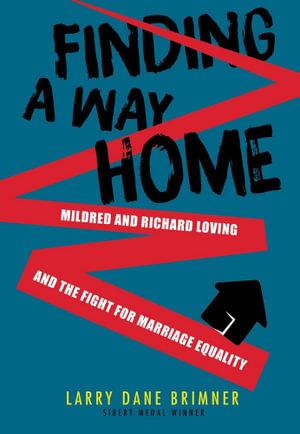 Finding a Way Home : Mildred and Richard Loving and the Fight for Marriage Equality - Larry Dane Brimner