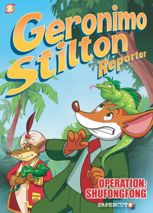 Geronimo Stilton Reporter #1: "Operation: Shufongfong" : Geronimo Stilton Reporter Graphic Novels - Vincent Bonjour