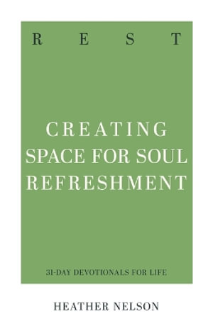 Rest : Creating Space for Soul Refreshment - Heather Davis Nelson