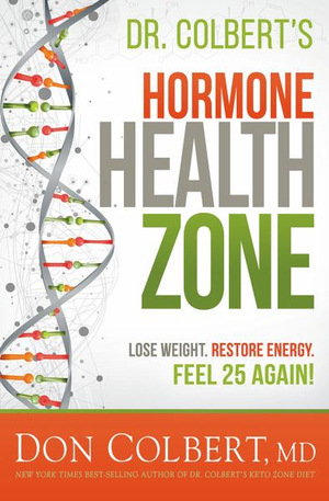 The Hormone Zone : Lose Weight, Restore Energy, Feel 25 Again! - Don Colbert