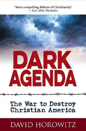 DARK AGENDA : The War to Destroy Christian America - David Horowitz