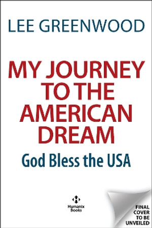 My Journey to the American Dream : God Bless the USA! - Lee Greenwood