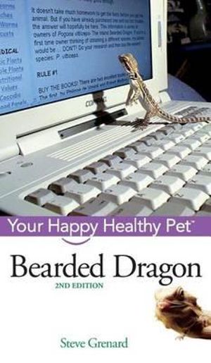 Bearded Dragon : Your Happy Healthy Pet - Steve Grenard