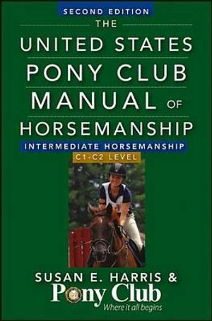 The United States Pony Club Manual of Horsemanship Intermediate Horsemanship (C Level) : United States Pony Club Manual of Horsemanship - Susan E Harris