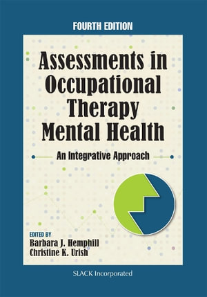 Assessments in Occupational Therapy Mental Health 4ed : An Integrative Approach - Barbara J. Hemphill