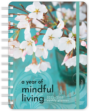 A Year Of Mindful Living - 2022 - 2023 Weekly Planner : 17-Month With Pocket - Amber Lotus