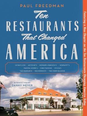 Ten Restaurants That Changed America - Paul Freedman