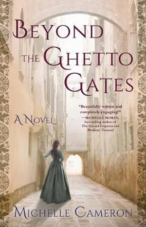 Beyond the Ghetto Gates : A Novel - Michelle Cameron