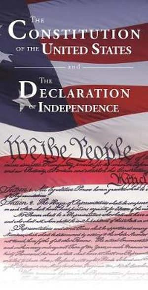 The Constitution of the United States and The Declaration of Independence - Delegates of The Constitutional Convention