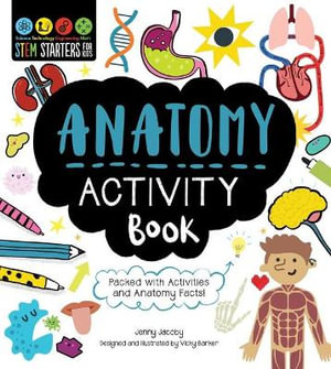 Stem Starters for Kids Anatomy Activity Book : Packed with Activities and Anatomy Facts! - Jenny Jacoby