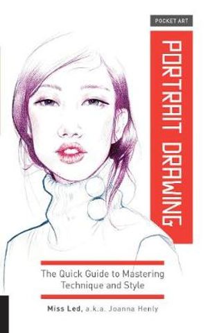 Pocket Art: Portrait Drawing : The Quick Guide to Mastering Technique and Style - Joanna Henly