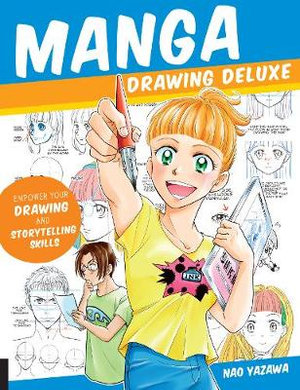 Manga Drawing Deluxe : Empower your Drawing and Storytelling Skills - Yazawa Nao