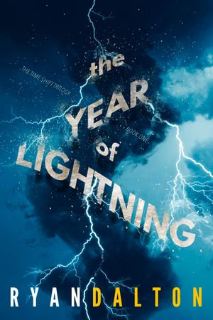 Year of Lightning : The Time Shift Trilogy : Book 1 - Ryan Dalton