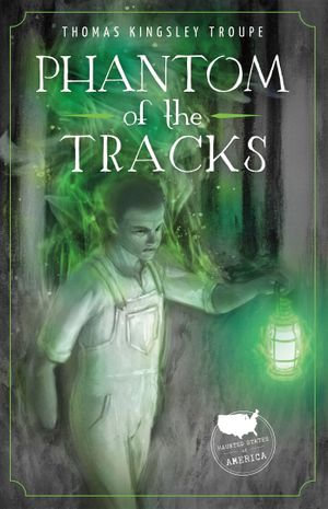 Phantom of the Tracks : A New Jersey Story - Thomas Kingsley Troupe