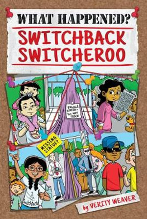 What Happened? Switchback Switcheroo : What Happened? - Verity Weaver