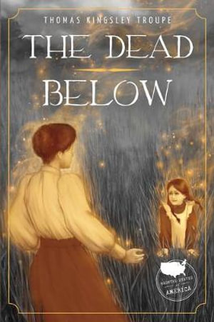 The Dead Below : Haunted States of America - THOMAS KINGSLEY TROUPE