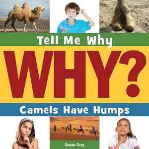 Camels Have Humps : Tell Me Why - Susan H Gray