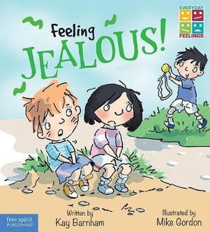 Feeling Jealous! : Everyday Feelings - Kay Barnham