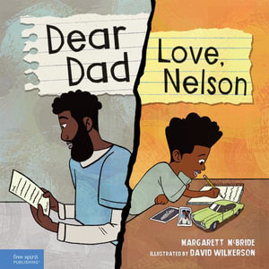 Dear Dad : Love, Nelson: The Story of One Boy and His Incarcerated Father - Margarett McBride