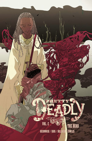 Pretty Deadly : Volume 2 : The Bear - Kelly Sue De Connick