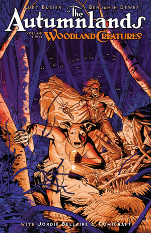 The Autumnlands Volume 2 : Woodland Creatures - Kurt Busiek