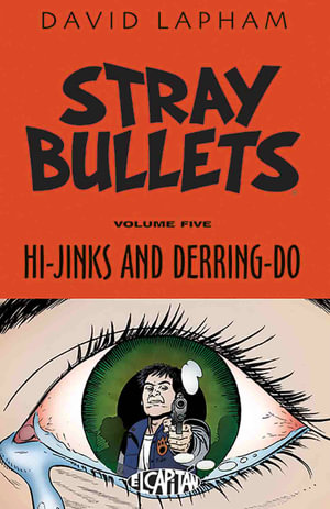 Stray Bullets Volume 5 : Hi-Jinks and Derring-Do - David Lapham