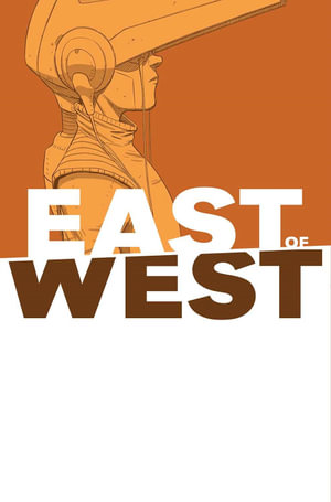 East of West Volume 6 : EAST OF WEST TP - Jonathan Hickman