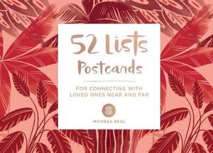 52 Lists Postcards (52 Unique Postcards, 26 Different Backgrounds, 13 Different Prompts) : For Connecting with Loved Ones Near and Far - Moorea Seal