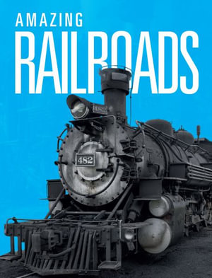 Amazing Railways : Design Marvels - Joanne Mattern