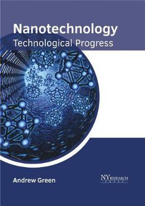 Nanotechnology : Technological Progress - Andrew Green