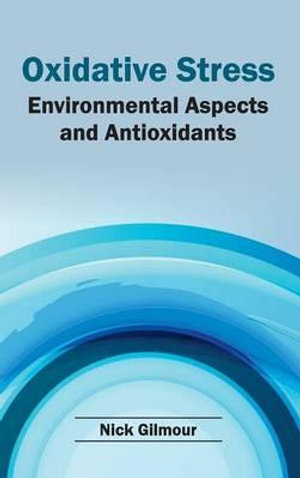 Oxidative Stress : Environmental Aspects and Antioxidants - Nick Gilmour